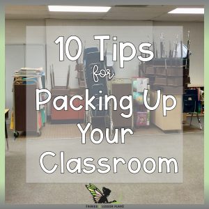 10 Tips for Packing up Your Classroom